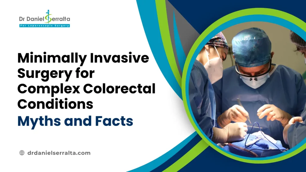 Minimally Invasive Surgery for Complex Colorectal Conditions: Myths and Facts 5 Minimally Invasive Surgery