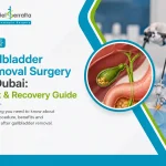 Gallbladder Removal Surgery in Dubai: Cost & Recovery Guide