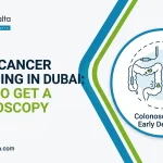 Colon Cancer Screening in Dubai: When to Get a Colonoscopy